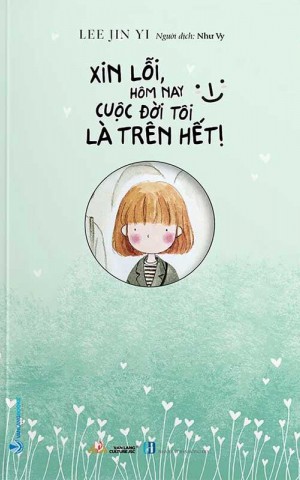 Xin lỗi, hôm nay cuộc đời tôi là trên hết